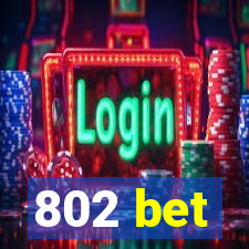 802 bet